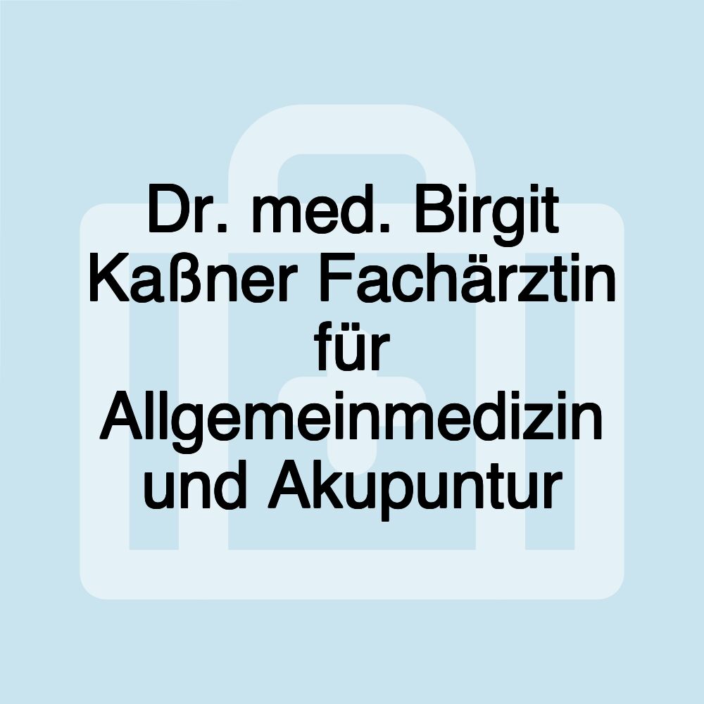 Dr. med. Birgit Kaßner Fachärztin für Allgemeinmedizin und Akupuntur