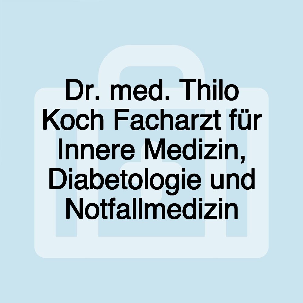 Dr. med. Thilo Koch Facharzt für Innere Medizin, Diabetologie und Notfallmedizin