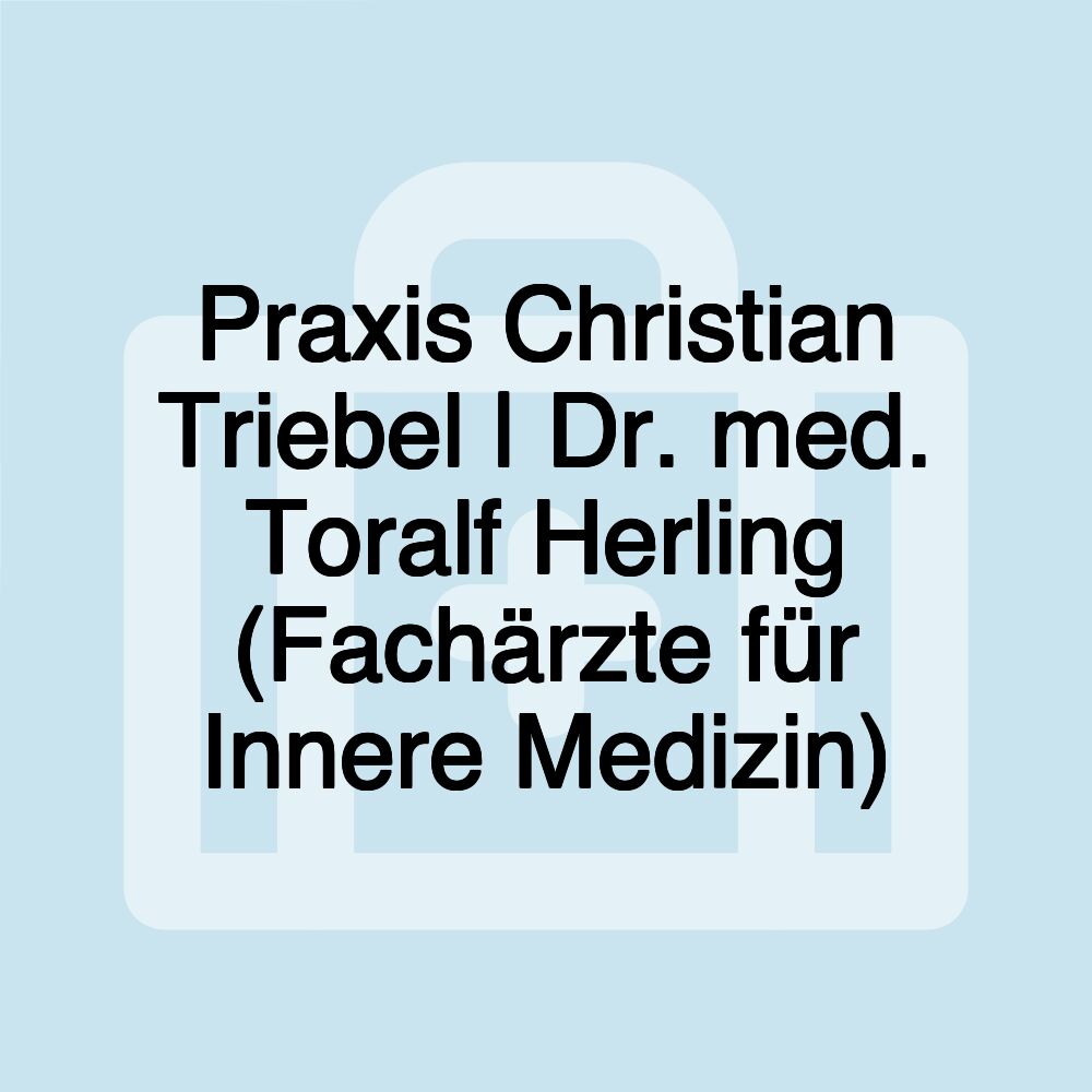 Praxis Christian Triebel | Dr. med. Toralf Herling (Fachärzte für Innere Medizin)