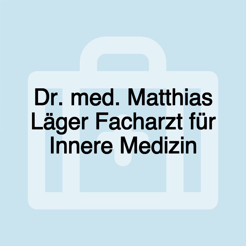 Dr. med. Matthias Läger Facharzt für Innere Medizin