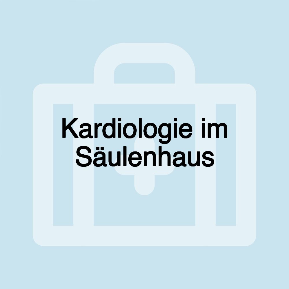 Kardiologie im Säulenhaus