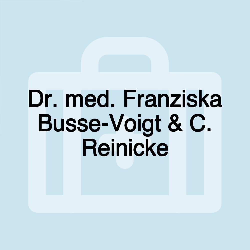 Dr. med. Franziska Busse-Voigt & C. Reinicke