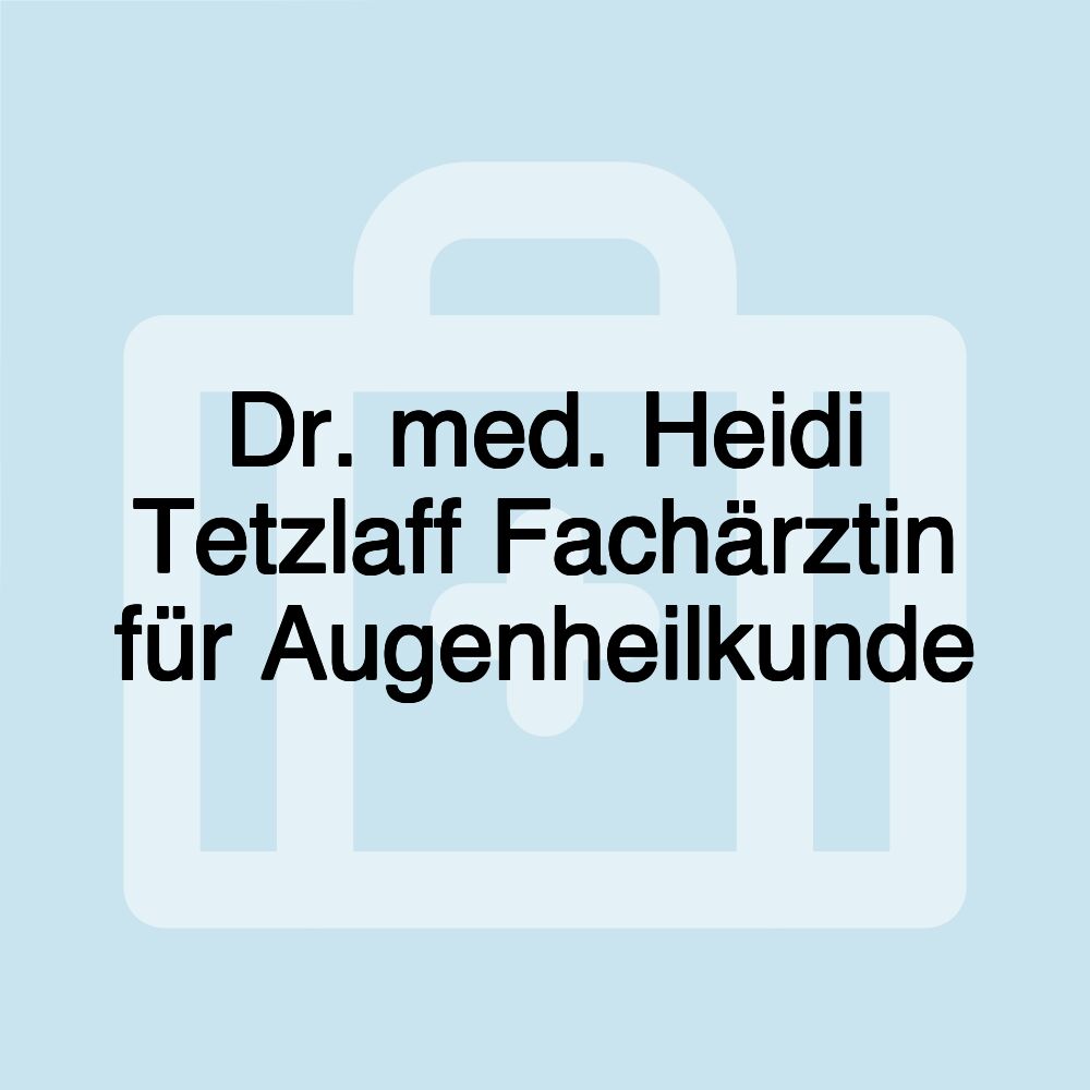 Dr. med. Heidi Tetzlaff Fachärztin für Augenheilkunde