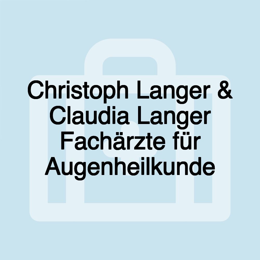 Christoph Langer & Claudia Langer Fachärzte für Augenheilkunde