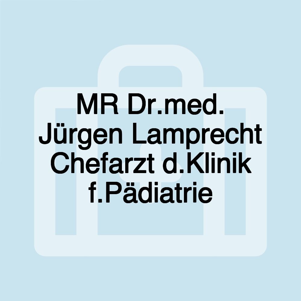 MR Dr.med. Jürgen Lamprecht Chefarzt d.Klinik f.Pädiatrie