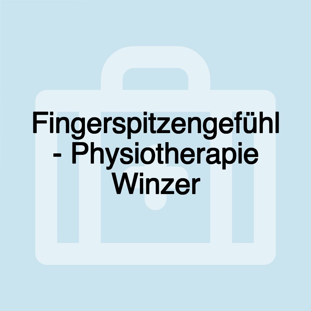 Fingerspitzengefühl - Physiotherapie Winzer