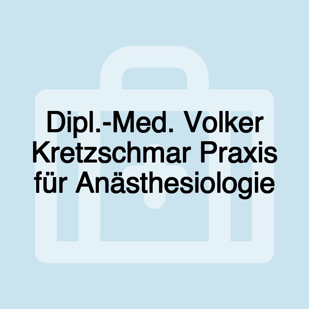 Dipl.-Med. Volker Kretzschmar Praxis für Anästhesiologie