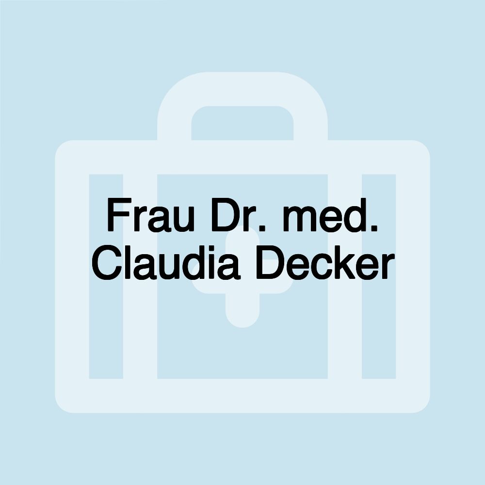 Frau Dr. med. Claudia Decker