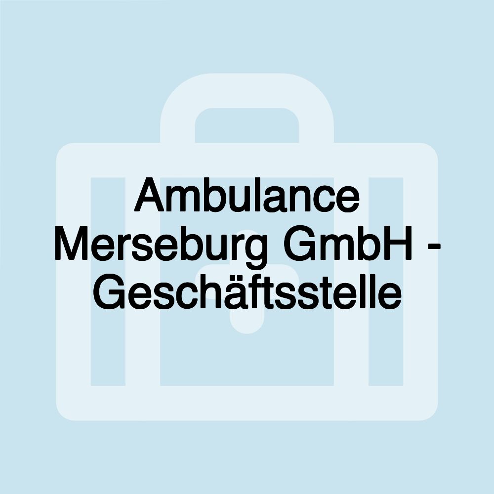 Ambulance Merseburg GmbH - Geschäftsstelle