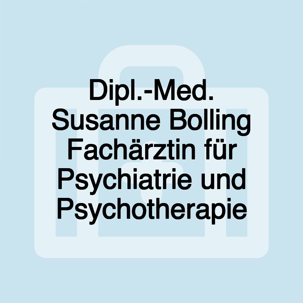 Dipl.-Med. Susanne Bolling Fachärztin für Psychiatrie und Psychotherapie