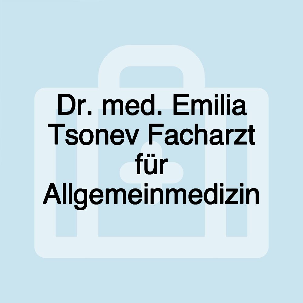 Dr. med. Emilia Tsonev Facharzt für Allgemeinmedizin