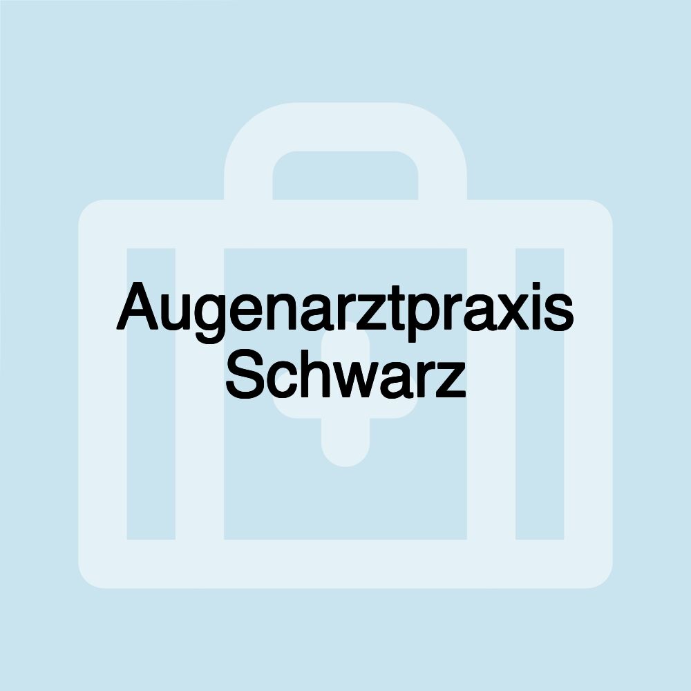 Augenarztpraxis Schwarz