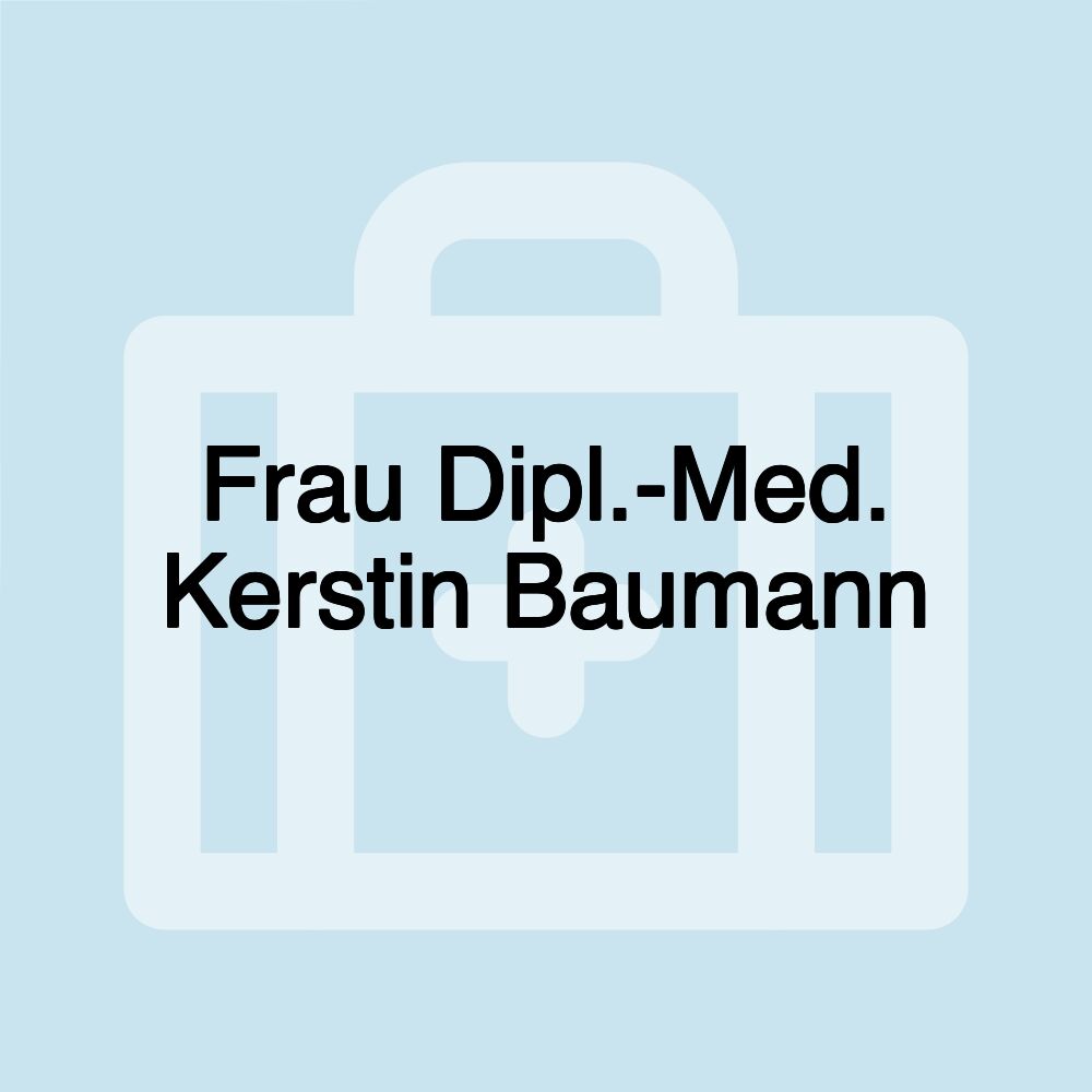 Frau Dipl.-Med. Kerstin Baumann