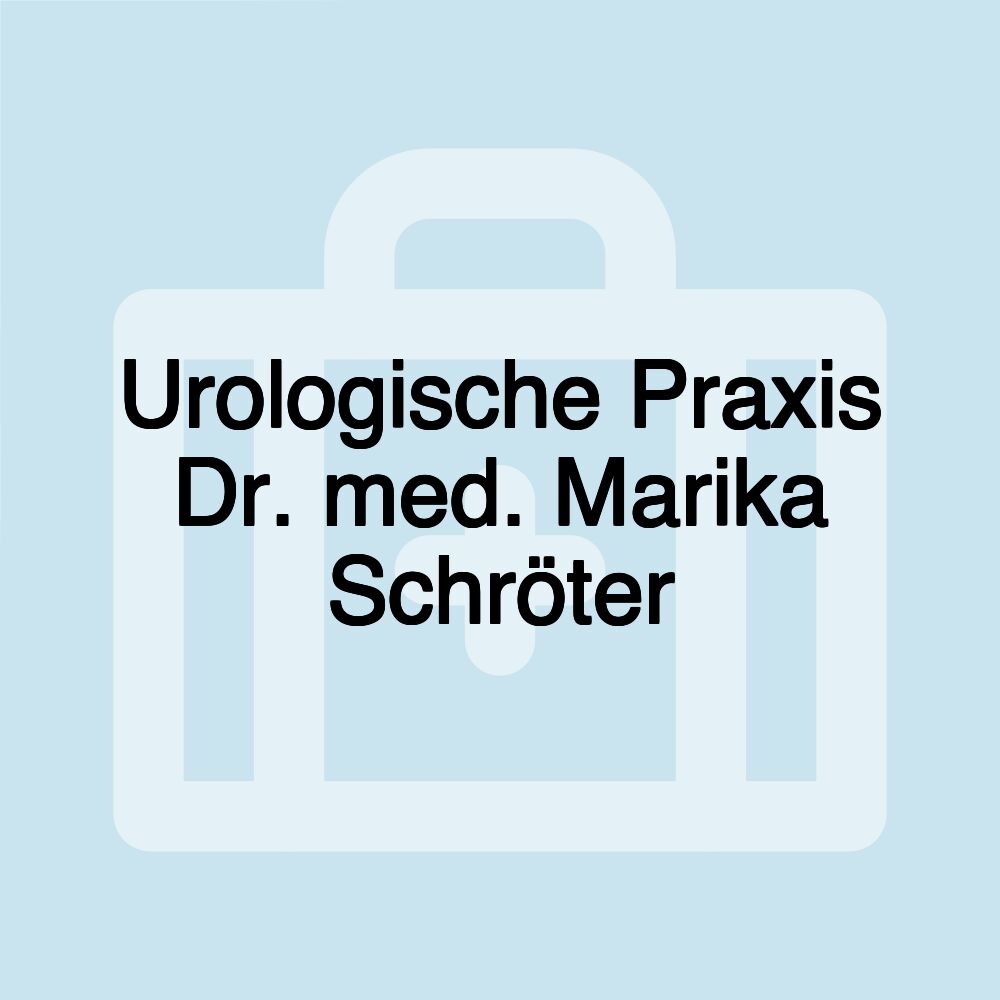 Urologische Praxis Dr. med. Marika Schröter