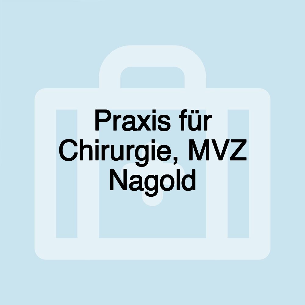 Praxis für Chirurgie, MVZ Nagold