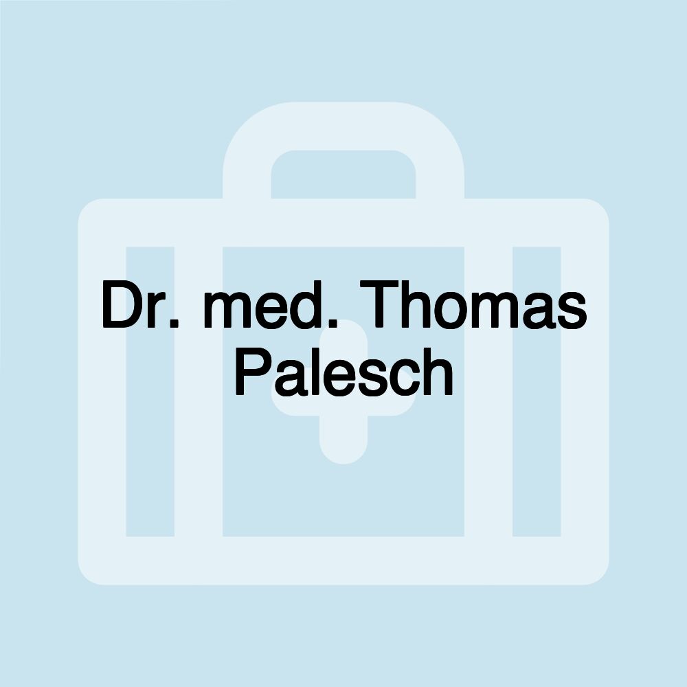 Dr. med. Thomas Palesch