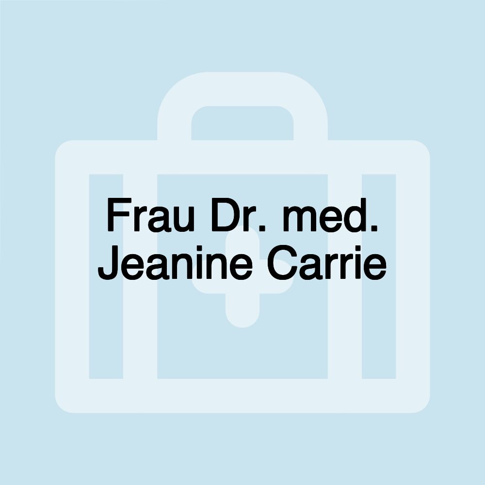 Frau Dr. med. Jeanine Carrie