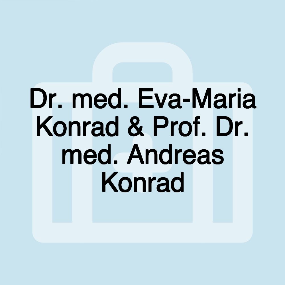 Dr. med. Eva-Maria Konrad & Prof. Dr. med. Andreas Konrad