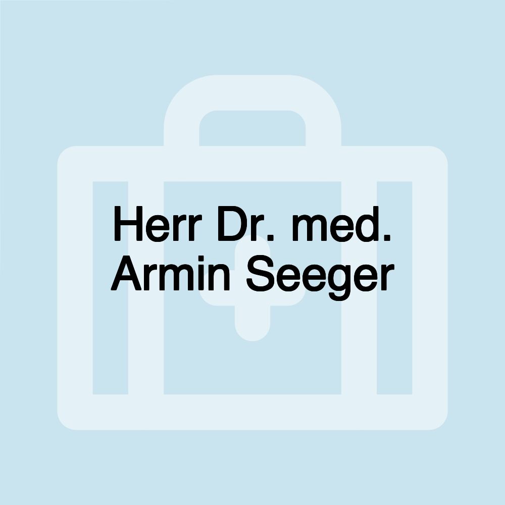 Herr Dr. med. Armin Seeger