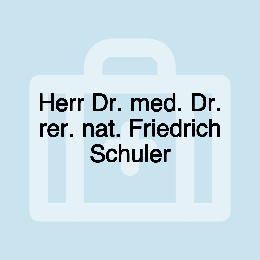 Herr Dr. med. Dr. rer. nat. Friedrich Schuler