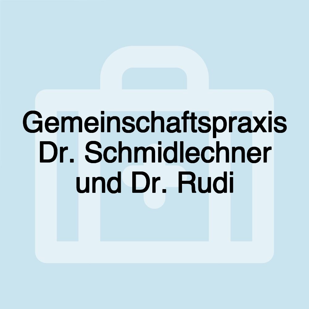 Gemeinschaftspraxis Dr. Schmidlechner und Dr. Rudi