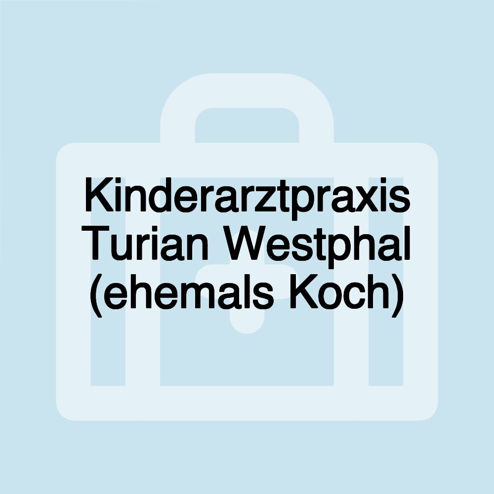 Kinderarztpraxis Turian Westphal (ehemals Koch)