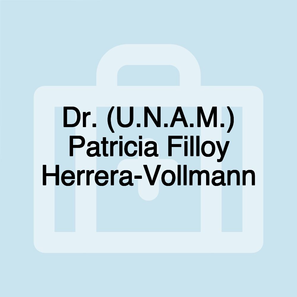 Dr. (U.N.A.M.) Patricia Filloy Herrera-Vollmann