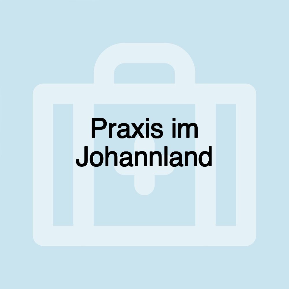 Praxis im Johannland