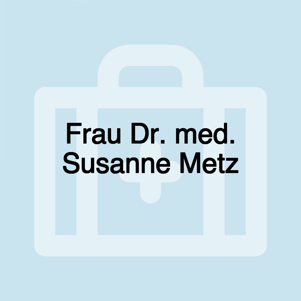 Frau Dr. med. Susanne Metz