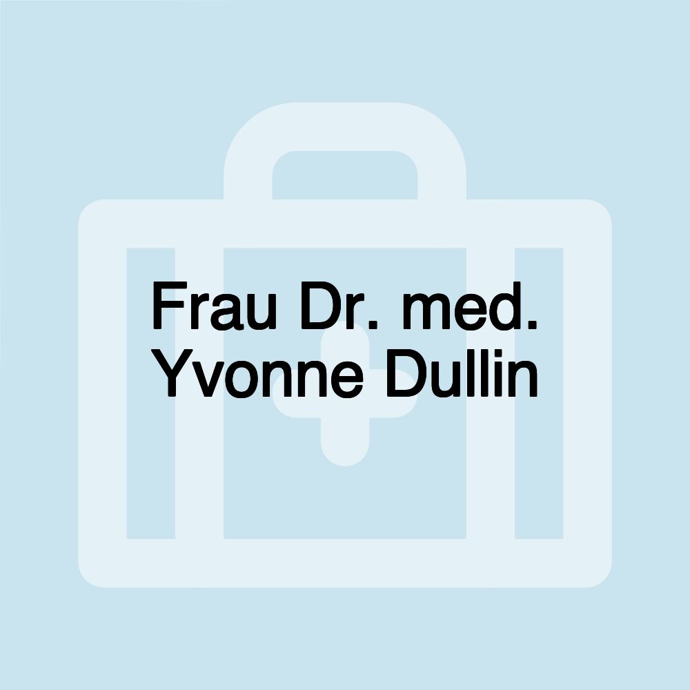 Frau Dr. med. Yvonne Dullin