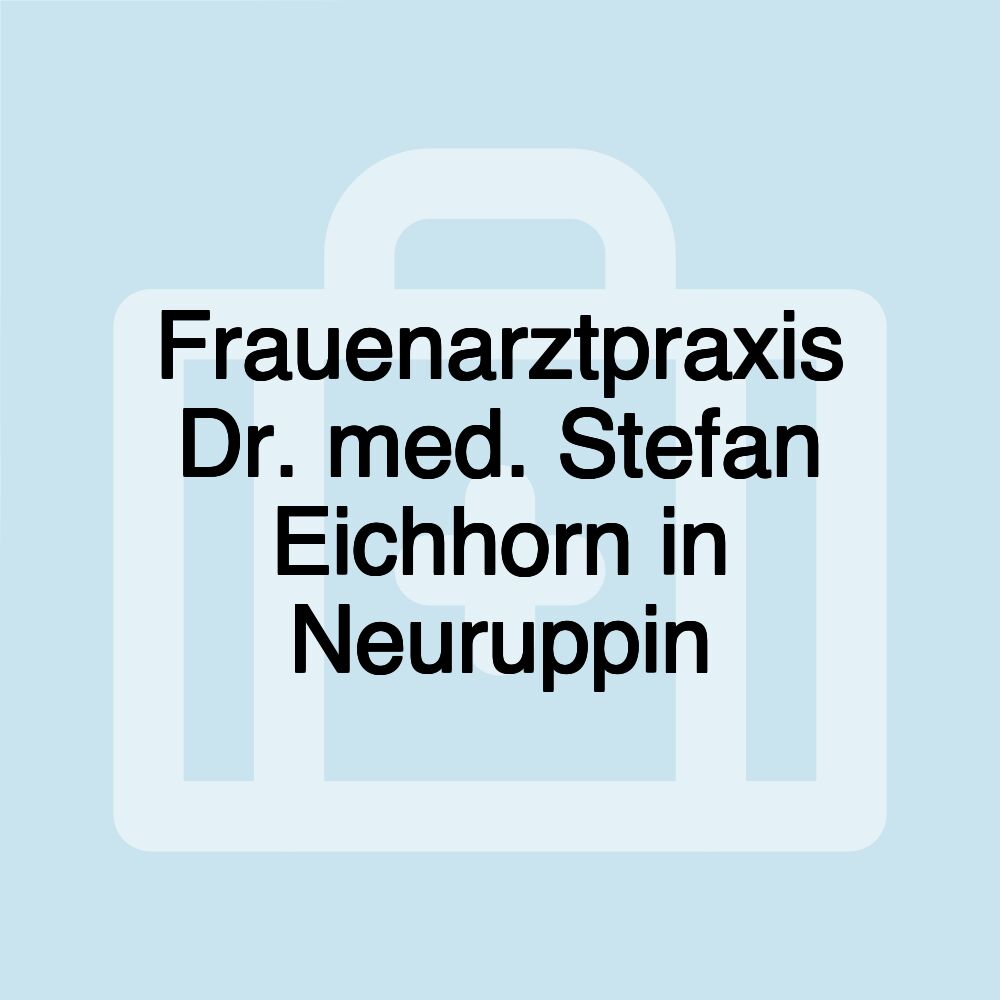 Frauenarztpraxis Dr. med. Stefan Eichhorn in Neuruppin