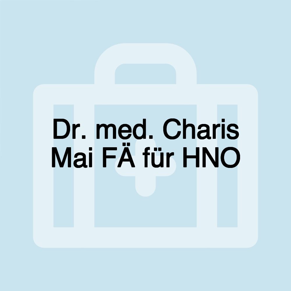 Dr. med. Charis Mai FÄ für HNO