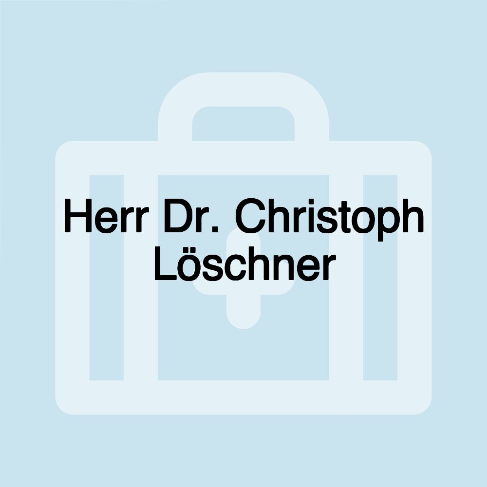 Herr Dr. Christoph Löschner