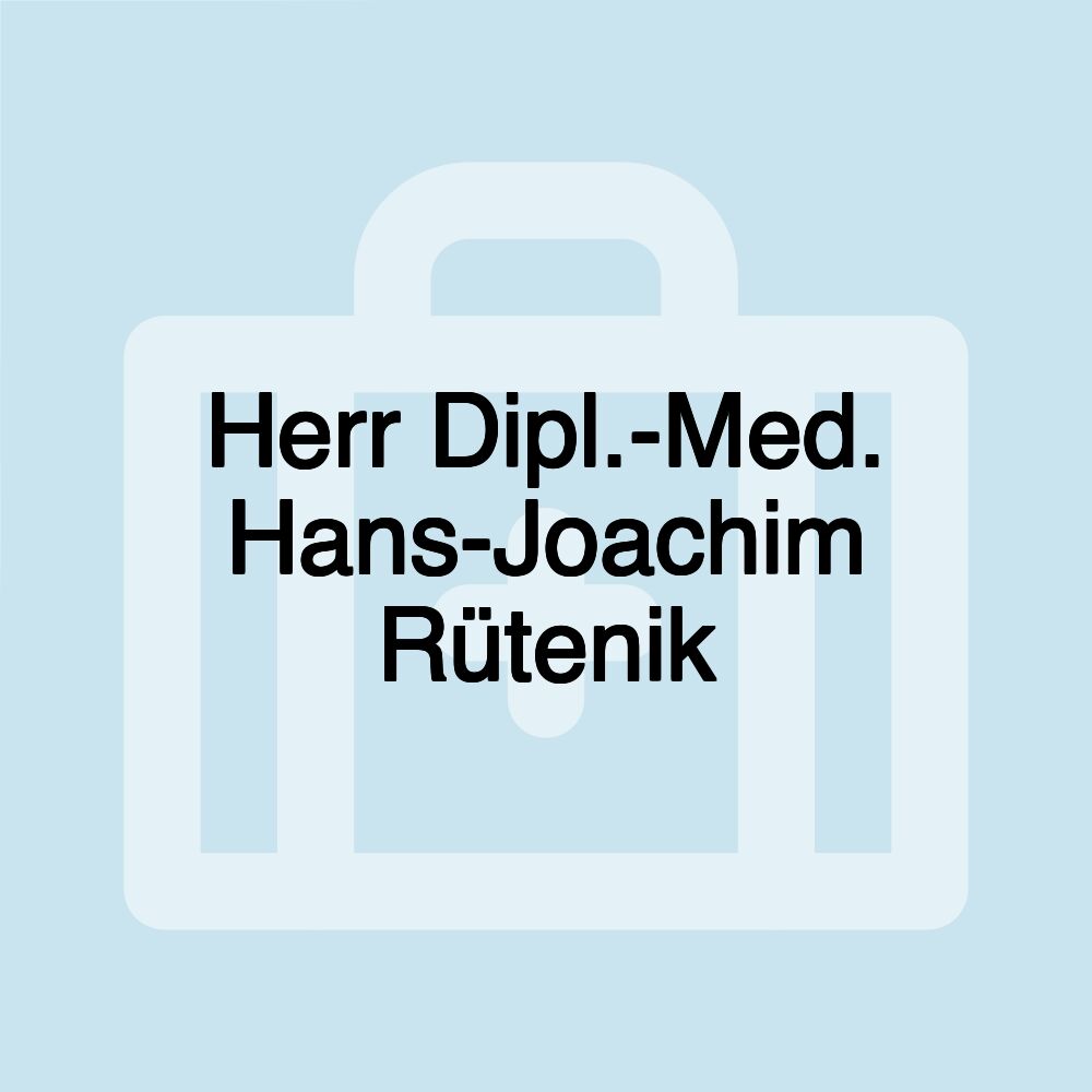 Herr Dipl.-Med. Hans-Joachim Rütenik