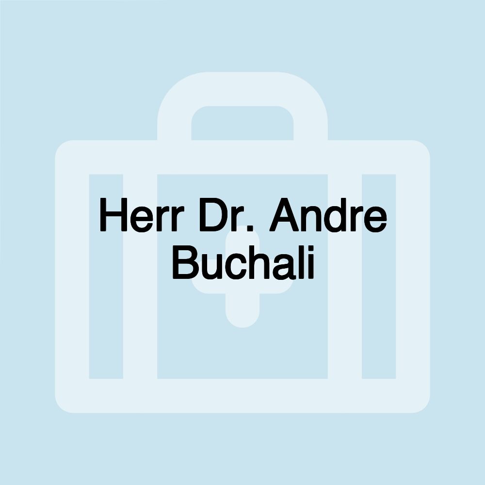 Herr Dr. Andre Buchali