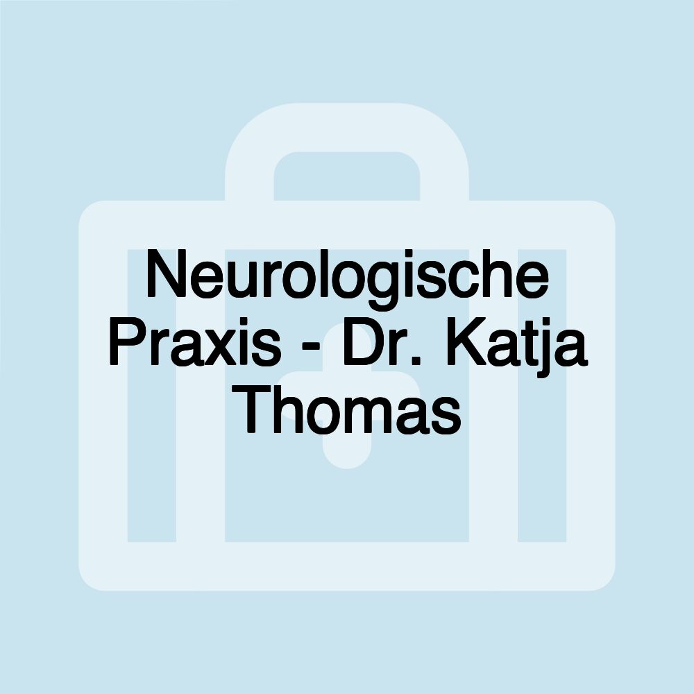 Neurologische Praxis - Dr. Katja Thomas