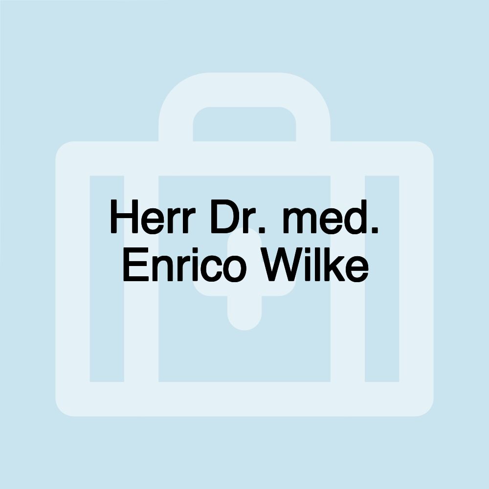 Herr Dr. med. Enrico Wilke