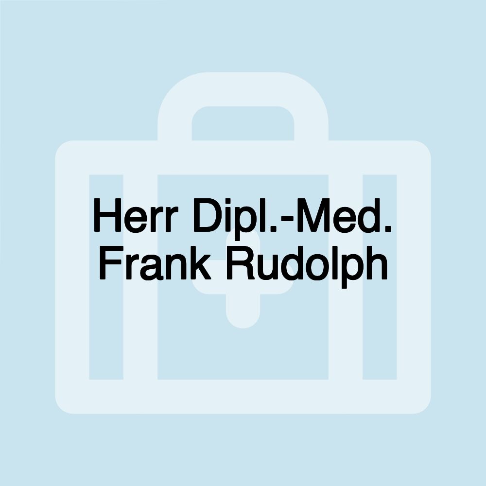 Herr Dipl.-Med. Frank Rudolph