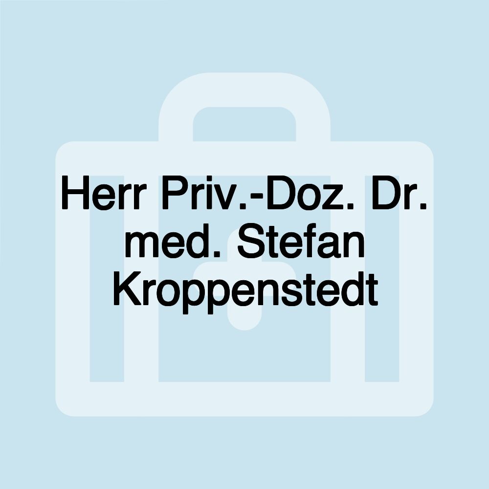 Herr Priv.-Doz. Dr. med. Stefan Kroppenstedt