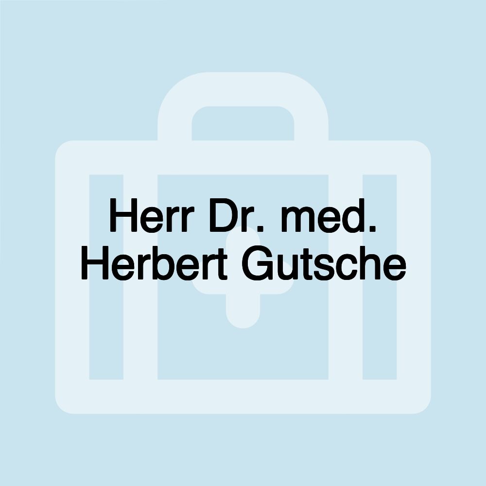 Herr Dr. med. Herbert Gutsche