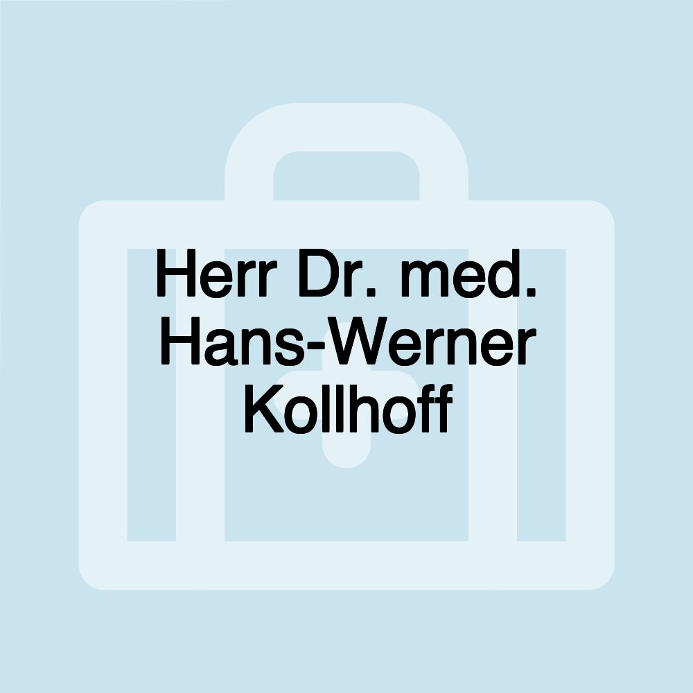 Herr Dr. med. Hans-Werner Kollhoff