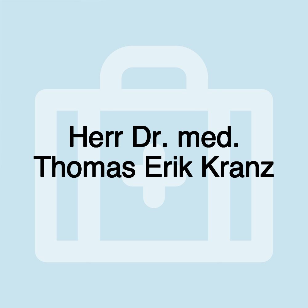 Herr Dr. med. Thomas Erik Kranz