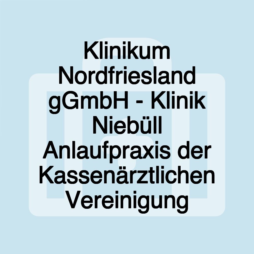 Klinikum Nordfriesland gGmbH - Klinik Niebüll Anlaufpraxis der Kassenärztlichen Vereinigung