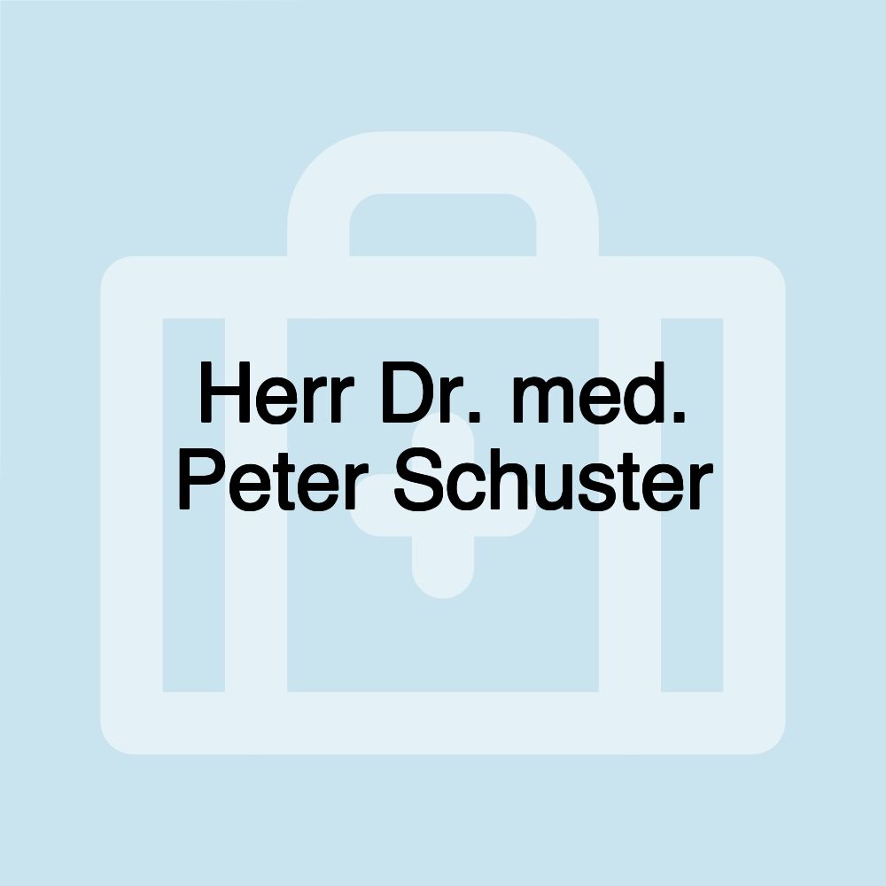 Herr Dr. med. Peter Schuster