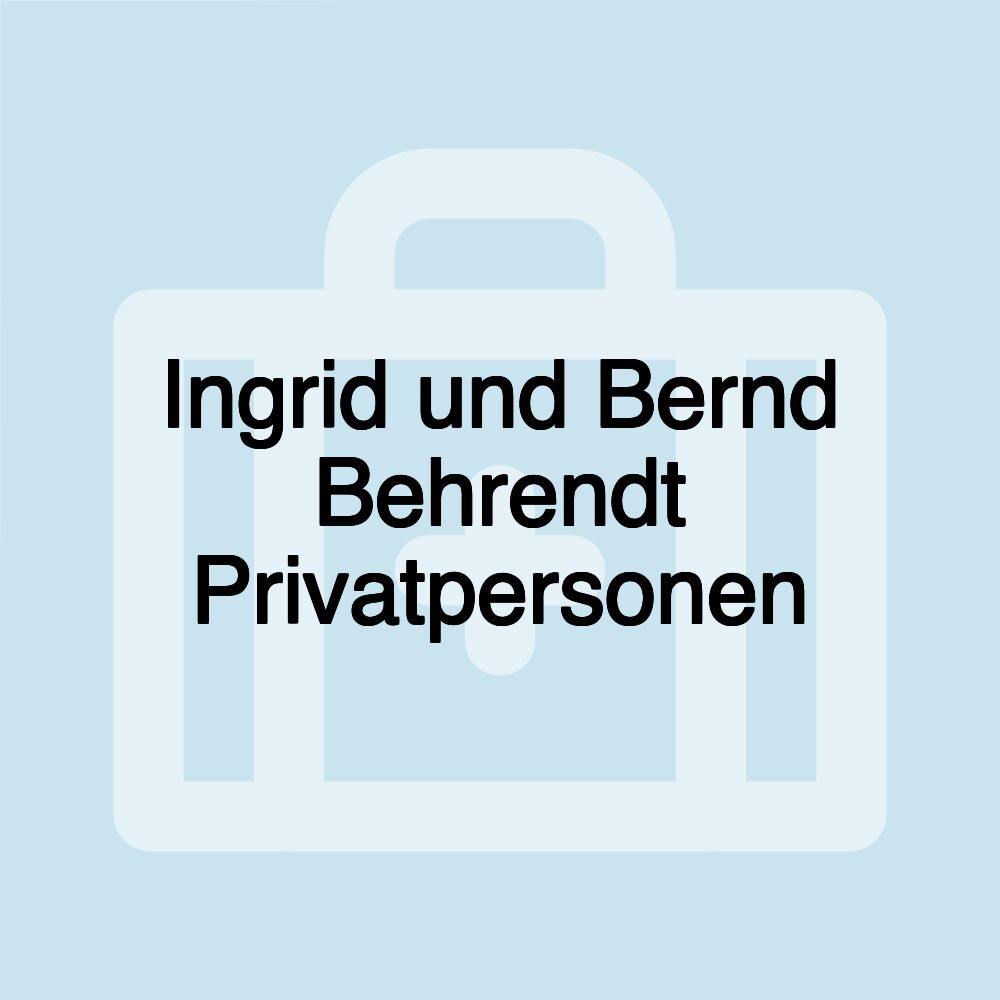 Ingrid und Bernd Behrendt Privatpersonen