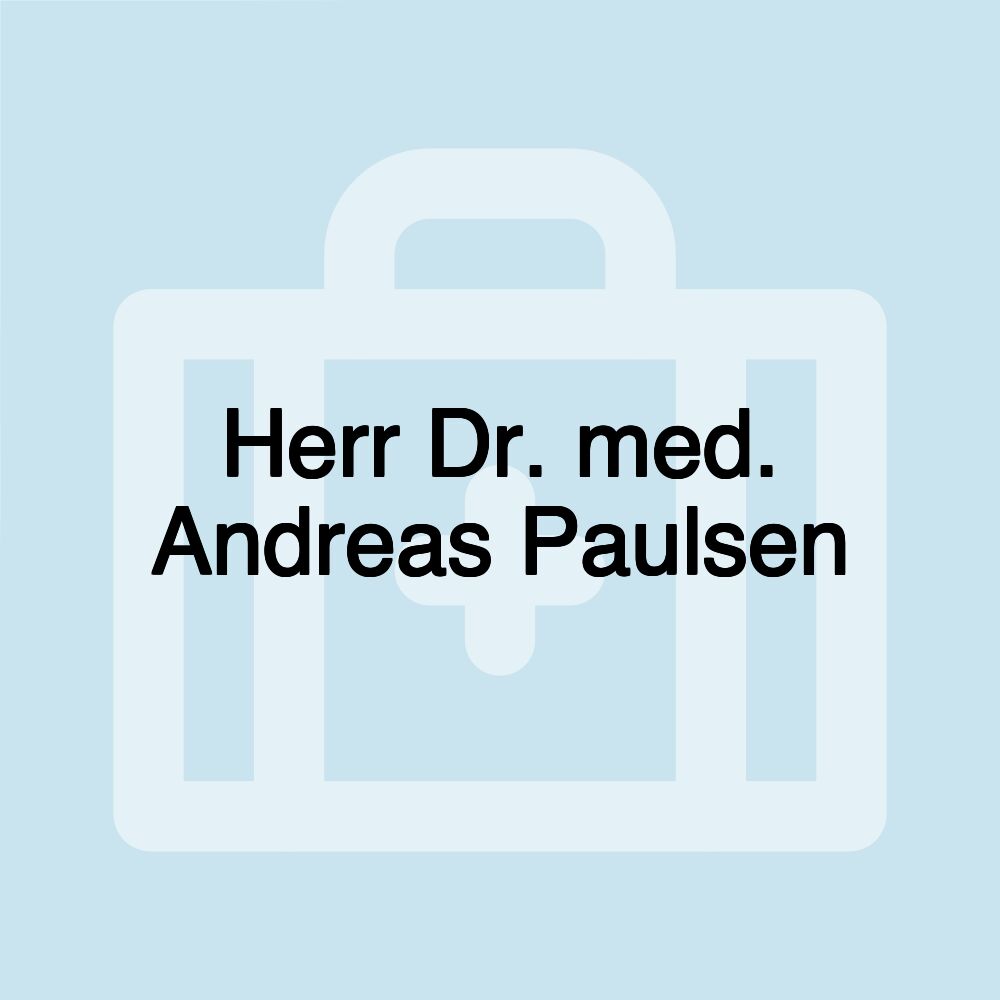 Herr Dr. med. Andreas Paulsen