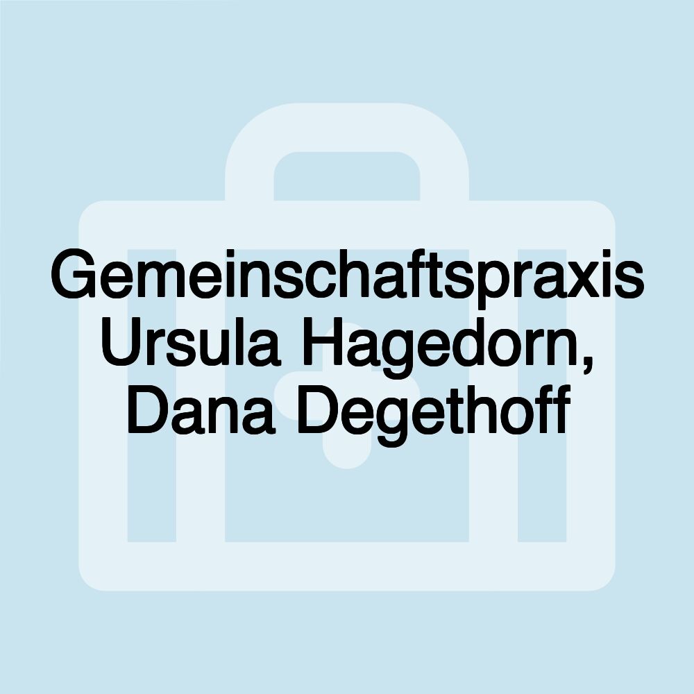 Gemeinschaftspraxis Ursula Hagedorn, Dana Degethoff