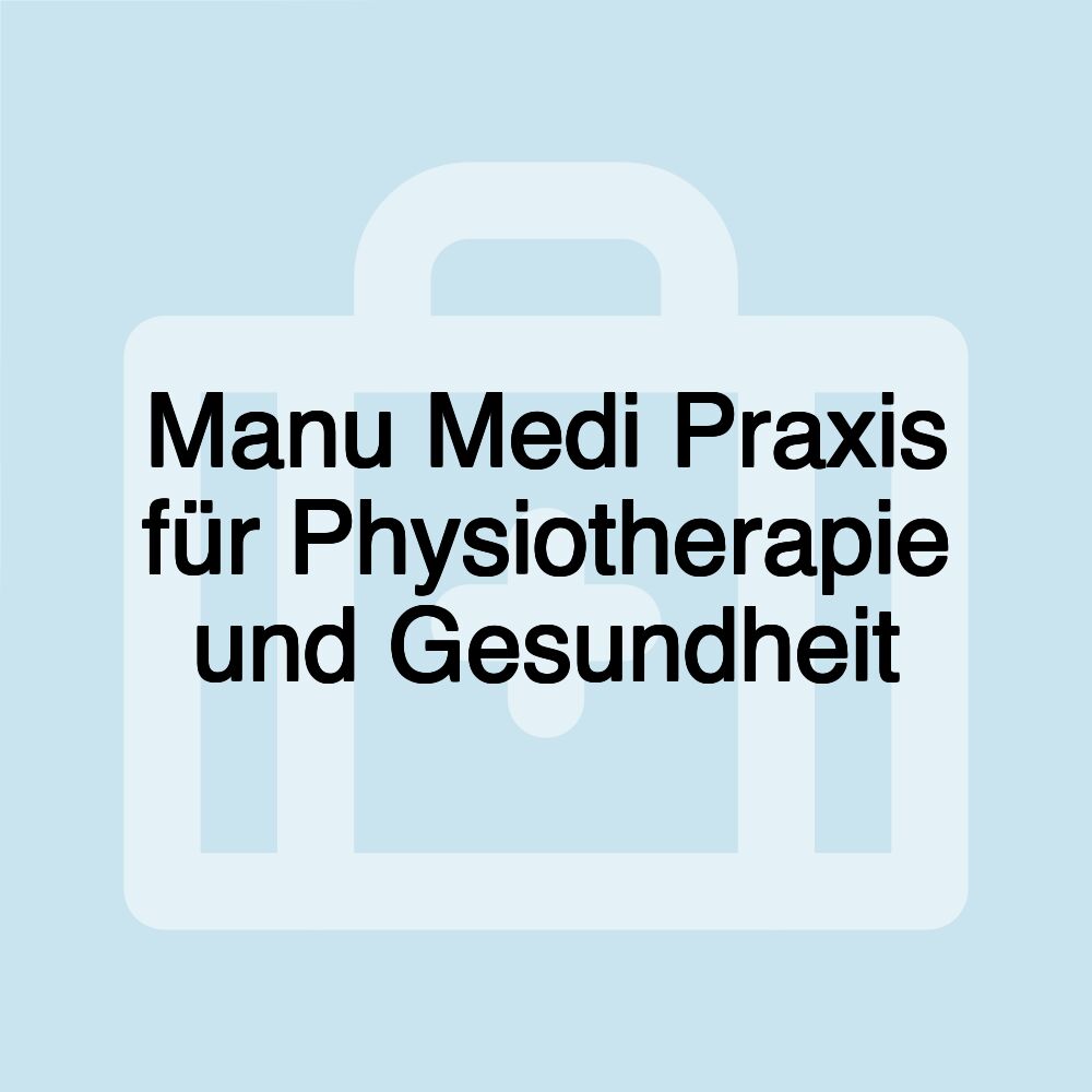 Manu Medi Praxis für Physiotherapie und Gesundheit