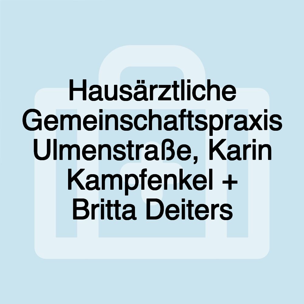 Hausärztliche Gemeinschaftspraxis Ulmenstraße, Karin Kampfenkel + Britta Deiters