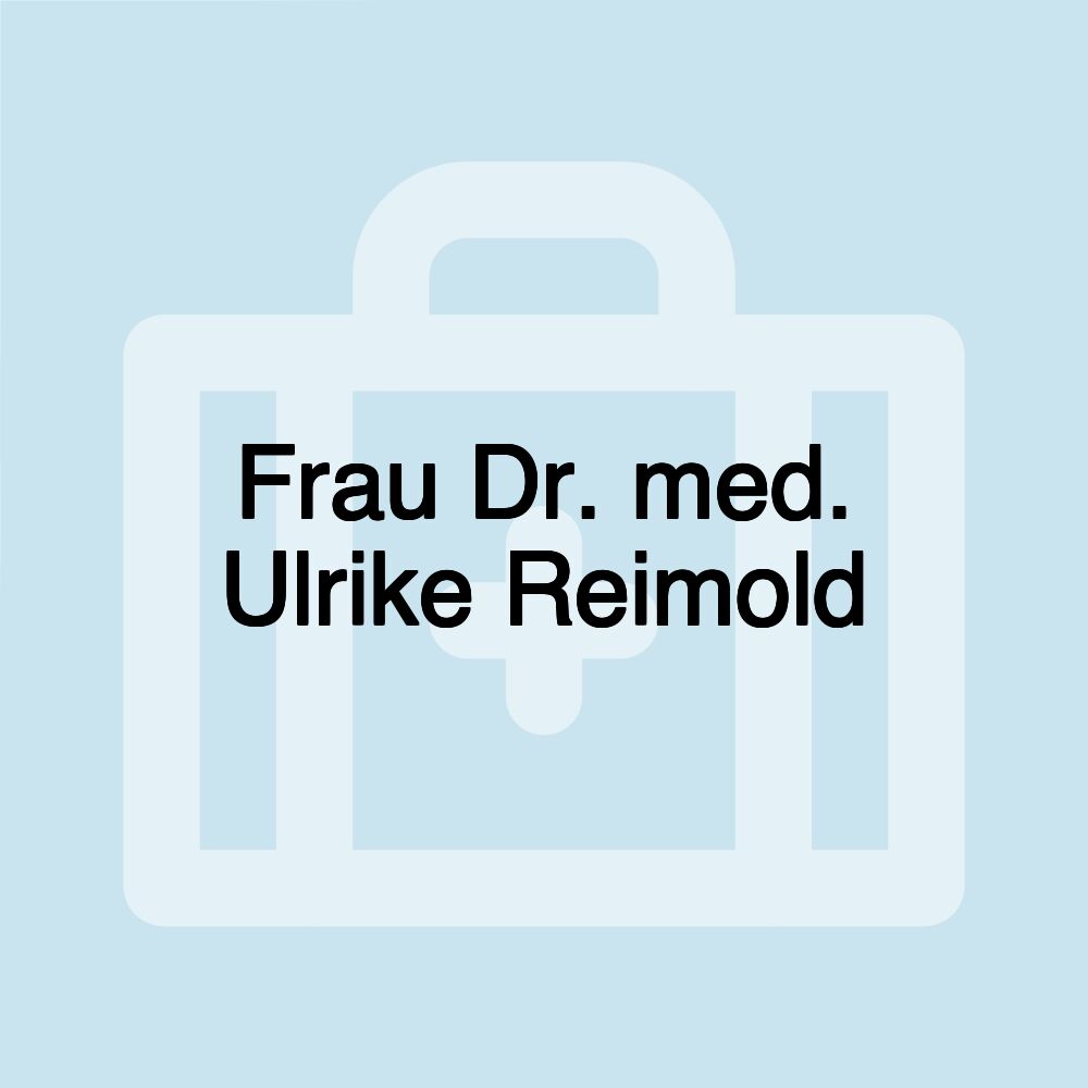 Frau Dr. med. Ulrike Reimold